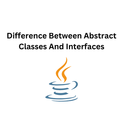 101.Difference Between Abstract Classes And Interfaces